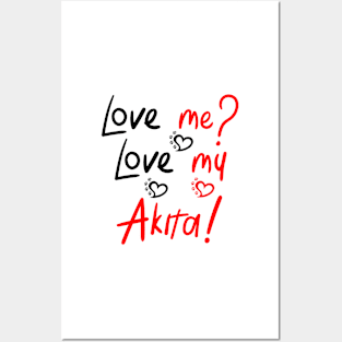 Love Me Love My Akita! Especially for Akita Dog Lovers! Posters and Art